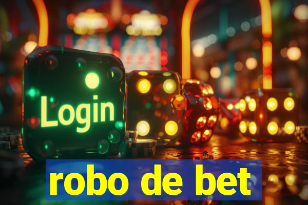 robo de bet